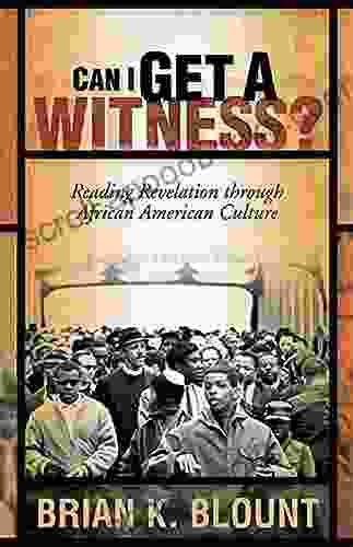 Can I Get A Witness?: Reading Revelation Through African American Culture