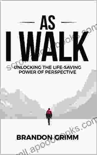 As I Walk: Unlocking the Life Saving Power of Perspective