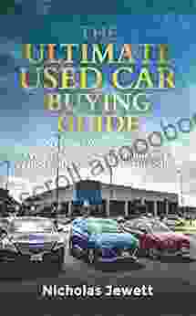 The Ultimate Used Car Buying Guide: You Can Save Hundreds Even Thousands On Your Next Vehicle Purchase With This Guide