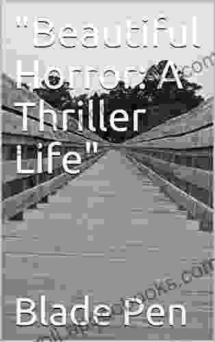 Beautiful Horror: A Thriller Life