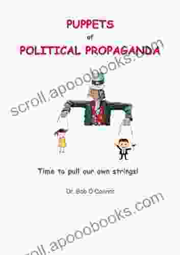 Puppets Of Political Propaganda: Time To Pull Our Own Strings