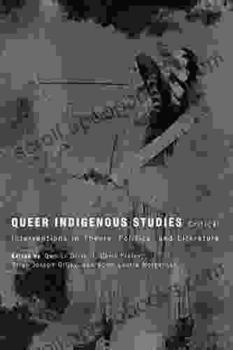 Queer Indigenous Studies: Critical Interventions in Theory Politics and Literature (First Peoples: New Directions in Indigenous Studies)