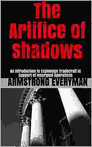 The Artifice of Shadows: An Introduction to Espionage Tradecraft in Support of Insurgent Operations