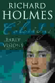 Coleridge: Early Visions Richard Holmes