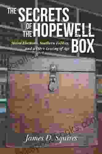 The Secrets Of The Hopewell Box: Stolen Elections Southern Politics And A City S Coming Of Age