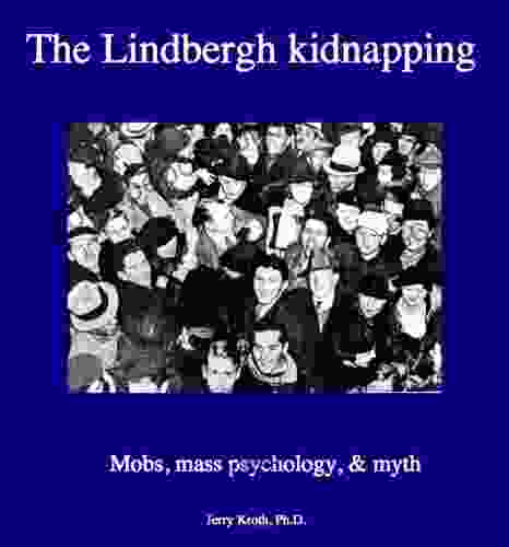 The Lindbergh kidnapping: mobs mass psychology and myth