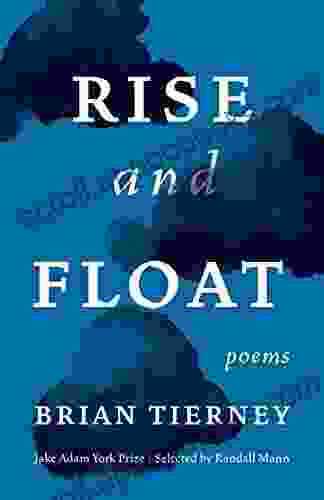 Rise and Float: Poems (Jake Adam York Prize)