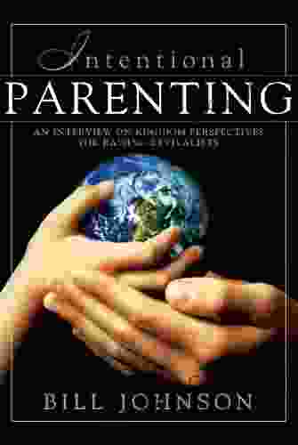 Intentional Parenting : Kingdom Perspective on Raising Revivalists