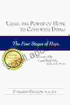 Using The Power Of Hope To Cope With Dying: The Four Stages Of Hope
