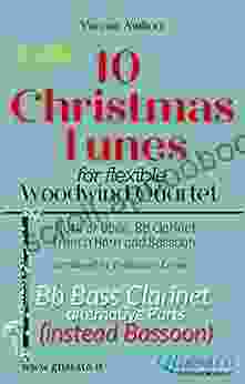 Bass Clarinet part (instead Bassoon) of 10 Christmas Tunes for Flex Woodwind Quartet: easy/intermediate (10 Christmas Tunes Flex Woodwind Quartet 8)