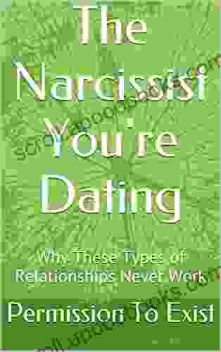 The Narcissist You re Dating: Why These Types of Relationships Never Work